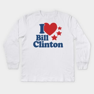 I Love Bill Clinton Kids Long Sleeve T-Shirt